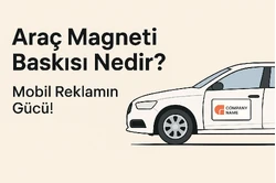 Araç Magneti Baskısı Nedir? Mobil Reklamın Gücü!