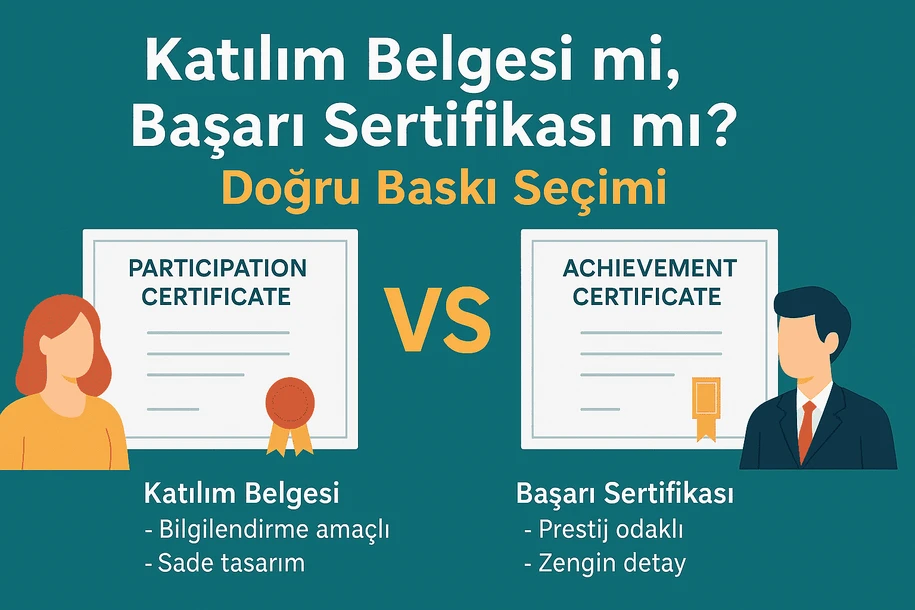 Katılım Belgesi mi, Başarı Sertifikası mı? Doğru Baskı Seçimi