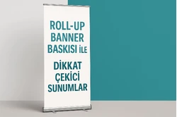Roll-Up Banner Baskısı ile Dikkat Çekici Sunumlar