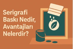 Serigrafi Baskı Nedir, Avantajları Nelerdir? 
